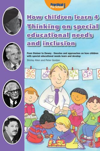 How Children Learn. 4 Thinking on Special Educational Needs and Inclusion