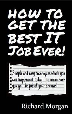 How to Get the Best IT Job Ever!