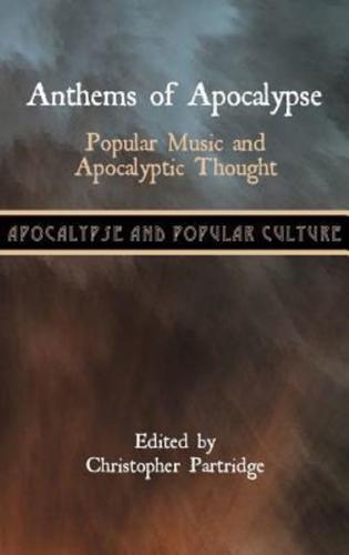 Anthems of Apocalypse: Popular Music and Apocalyptic Thought