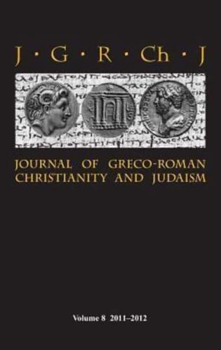 Journal of Greco-Roman Christianity and Judaism. Volume 8 (2011-2012)