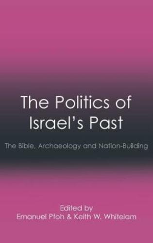 The Politics of Israel's Past: The Bible, Archaeology and Nation-Building