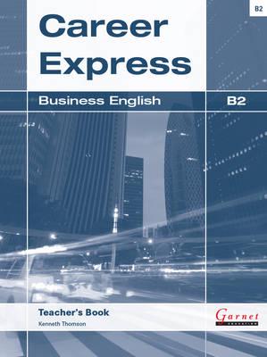 Career Express Business English. B2 Teacher's Book