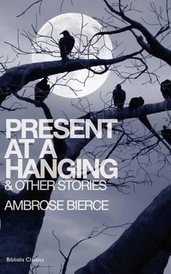 Present at a Hanging and Other Ghost Stories