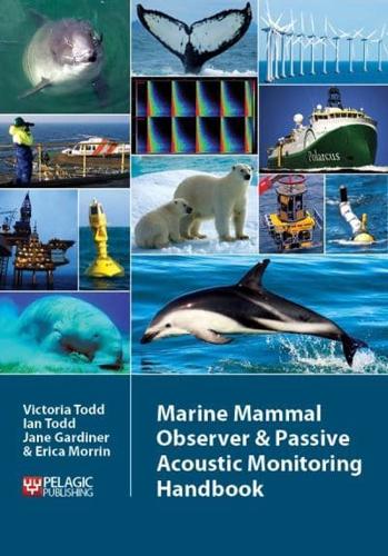 The Marine Mammal Observer and Passive Acoustic Monitoring Handbook