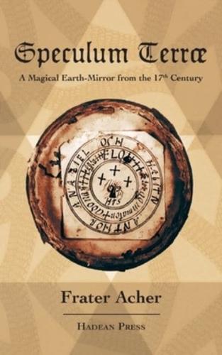Speculum Terræ: A Magical Earth-Mirror from the 17th Century