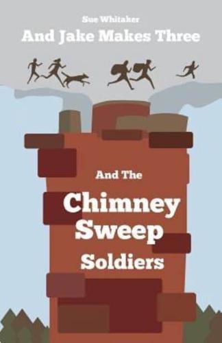 And Jake Makes Three and the Chimney Sweep Soldiers