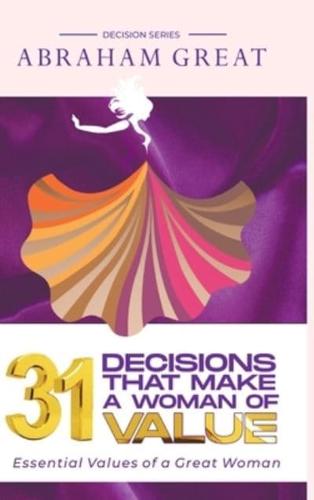 31 Decisions That Make A Woman Of Value: Essential Values of a Great Woman