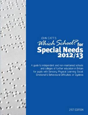 John Catt's Which School? For Special Needs 2012/13