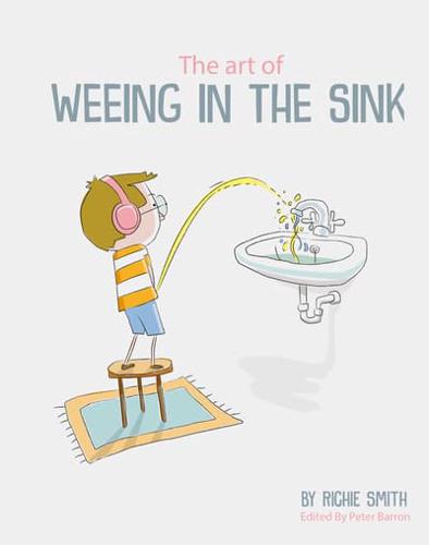 The Art of Weeing in the Sink