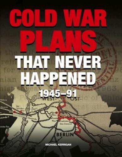 Cold War Plans That Never Happened