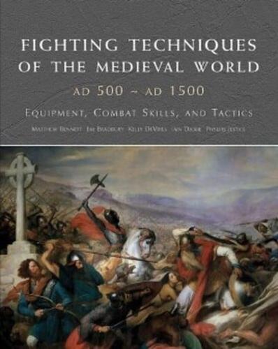 Fighting Techniques of the Medieval World 500-1500