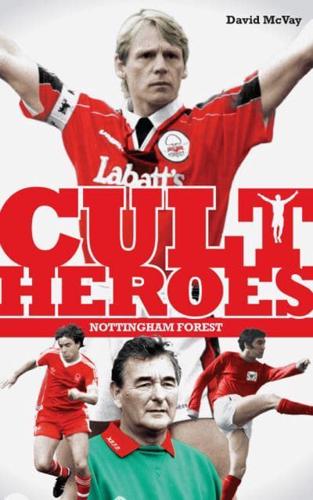 Cult Heroes. Nottingham Forest