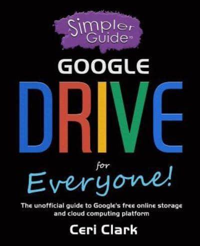 A Simpler Guide to Google Drive for Everyone