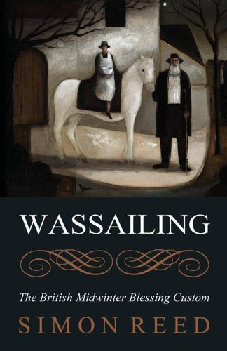 Wassailing: The British Midwinter Blessing Custom
