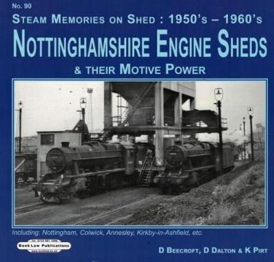 Nottinghamshire Sheds & Their Motive Power