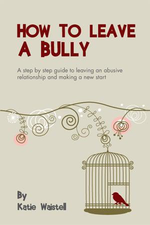 How to Leave a Bully