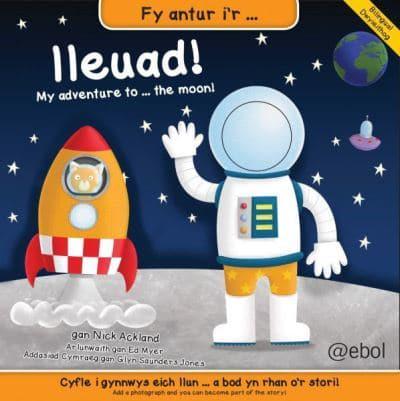 Fy Antur I'r Lleuad!/My Adventure to the Moon!