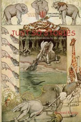 Just So Stories: including 'The Tabu Tale' and 'Ham and the Porcupine' & original illustrations by Rudyard Kipling (Aziloth Books)