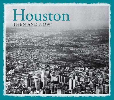 Houston Then and Now¬