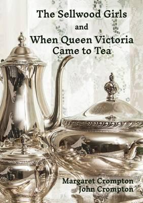 The Sellwood Girls  and  When Queen Victoria Came To Tea