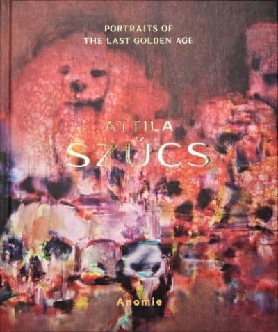 Attila Szucs - Portraits of the Last Golden Age