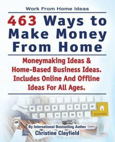 Work From Home Ideas. 463 Ways To Make Money From Home. Moneymaking Ideas & Home Based Business Ideas. Online And Offline Ideas For All Ages.