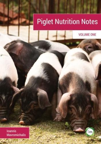 Piglet Nutrition Notes. Volume 1