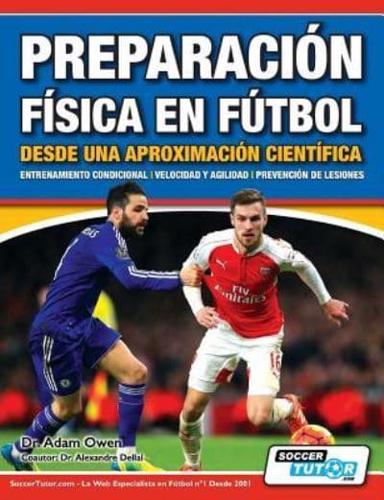 Preparación Física en Fútbol desde una Aproximación Científica - Entrenamiento condicional   Velocidad y agilidad   Prevención de lesiones