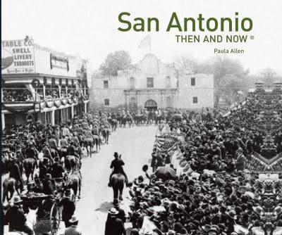 San Antonio Then and Now¬