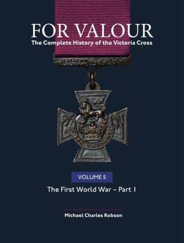 For Valour Volume 5. The First World War
