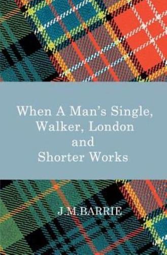 When a Man's Single, Walker,London and other short works