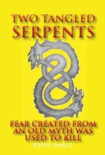 Two Tangled Serpents: Fear Created from an Old Myth Was Used to Kill