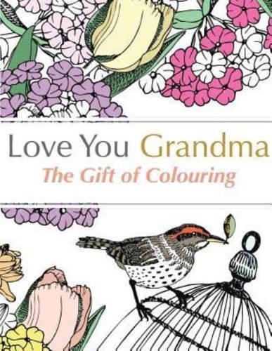 Love You Grandma: The Gift Of Colouring