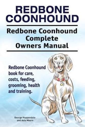 Redbone Coonhound. Redbone Coonhound Complete Owners Manual. Redbone Coonhound Book for Care, Costs, Feeding, Grooming, Health and Training.