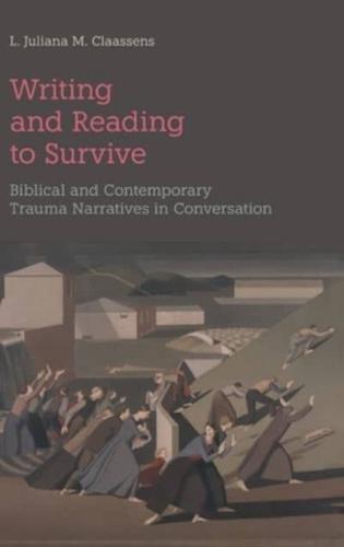 Writing and Reading to Survive: Biblical and Contemporary Trauma Narratives in Conversation