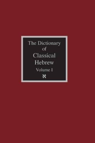 The Dictionary of Classical Hebrew Volume 1