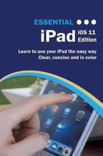 Essential iPad IOS 11 Edition