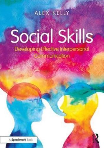 Social Skills: Developing Effective Interpersonal Communication