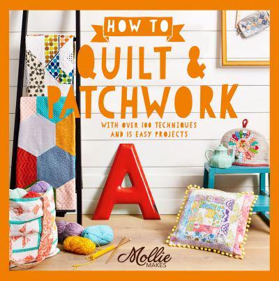 How to Quilt & Patchwork