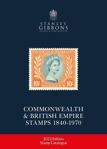 Stanley Gibbons Stamp Catalogue. 2023 Commonwealth and British Empire Stamps 1840-1970