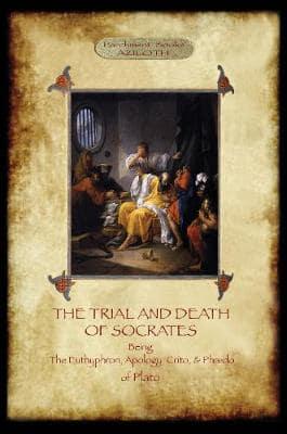 The Trial and Death of Socrates: With 32-page introduction, footnotes and Stephanus references by F.C. Church, translator (Aziloth Books)