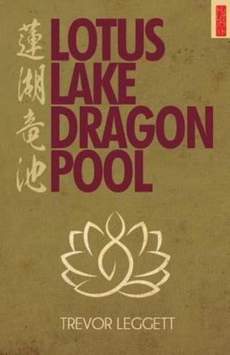 Lotus Lake, Dragon Pool: Further Encounters In Yoga and Zen