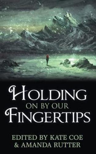 Holding on by Our Fingertips