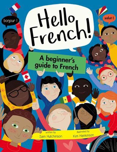 Hello French!. A Beginner's Guide to French