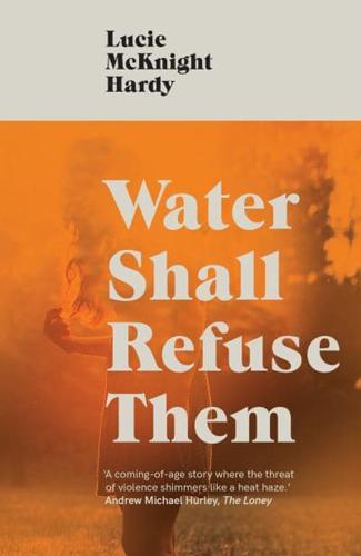 Water Shall Refuse Them