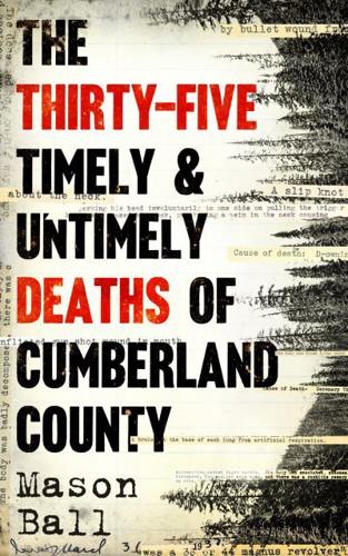 The Thirty-Five Timely & Untimely Deaths of Cumberland County