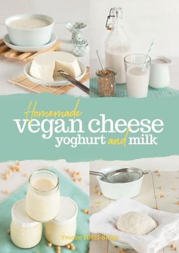 Homemade Vegan Cheese Yogurt and Milk