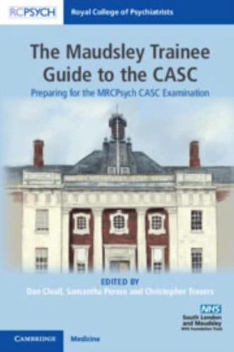 The Maudsley Trainee Guide to the CASC