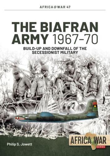 The Biafran Army 1967-70