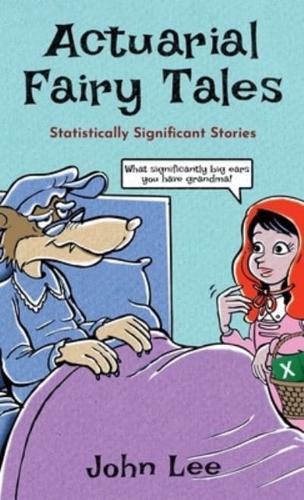 Actuarial Fairy Tales: Statistically Significant Stories